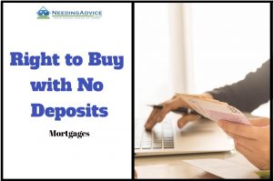 Right to buy mortgage with no deposits