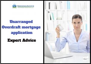 Unarranged overdraft mortgage application